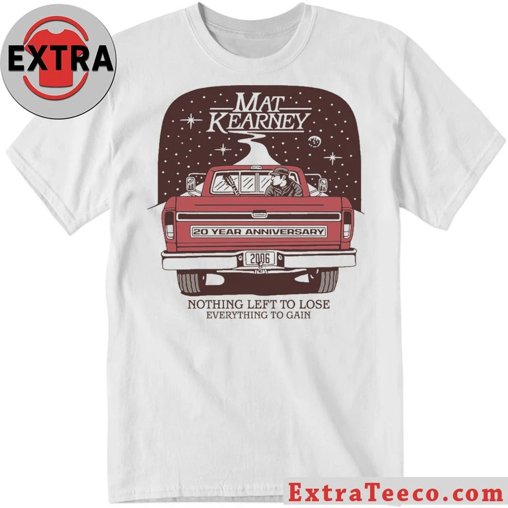 Nice Mat Kearney Nothing Left to Lose Everything To Gain Shirt