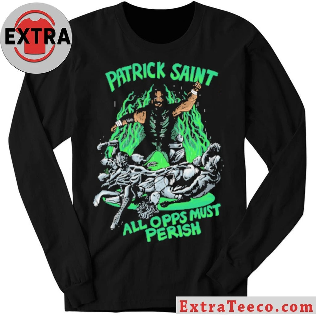 Nice Patrick Saint All Opps Must Perish T-Shirt