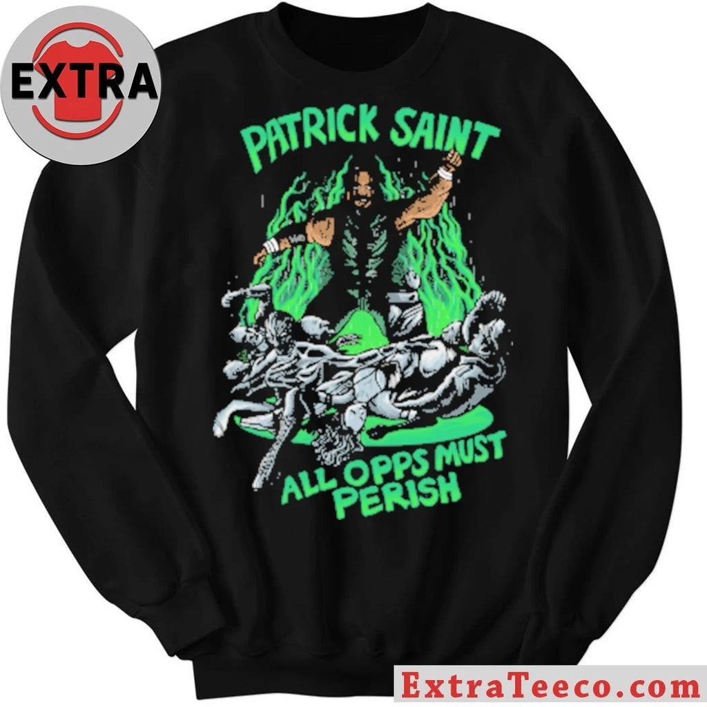 Nice Patrick Saint All Opps Must Perish T-Shirt
