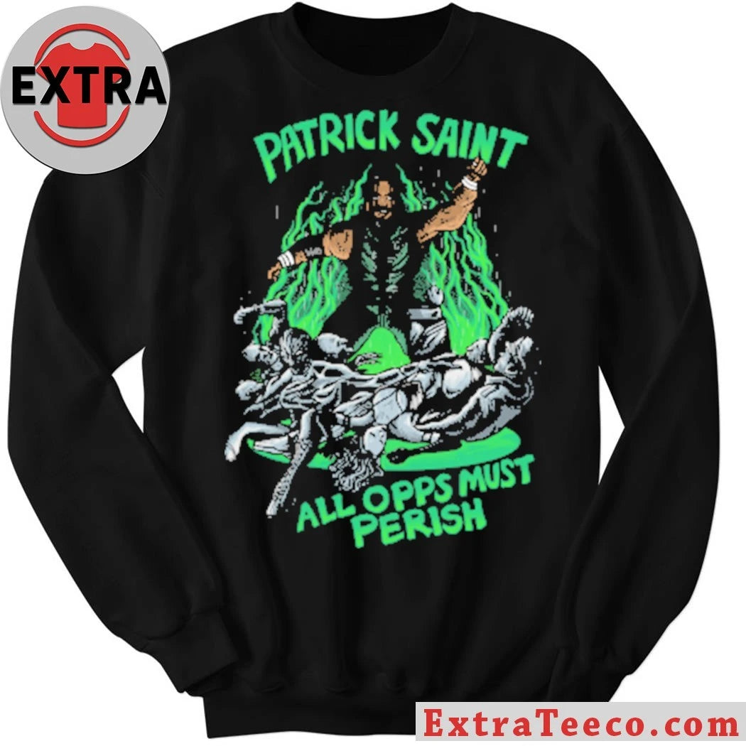 Nice Patrick Saint All Opps Must Perish T-Shirt