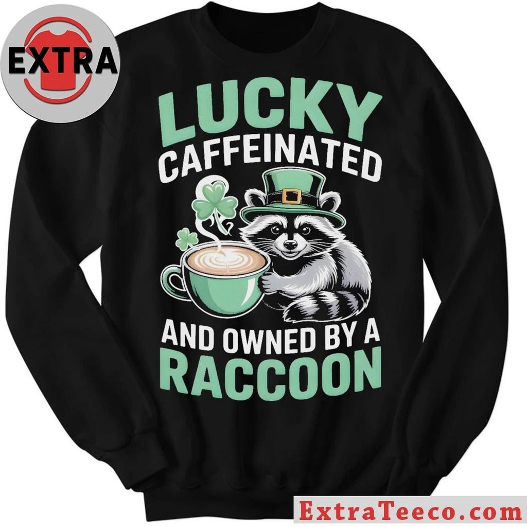 Nice St. Patrick’s Day Lucky Caffeinated And Owned By A Raccoon Coffee Lover 2026 Graphic T-Shirt