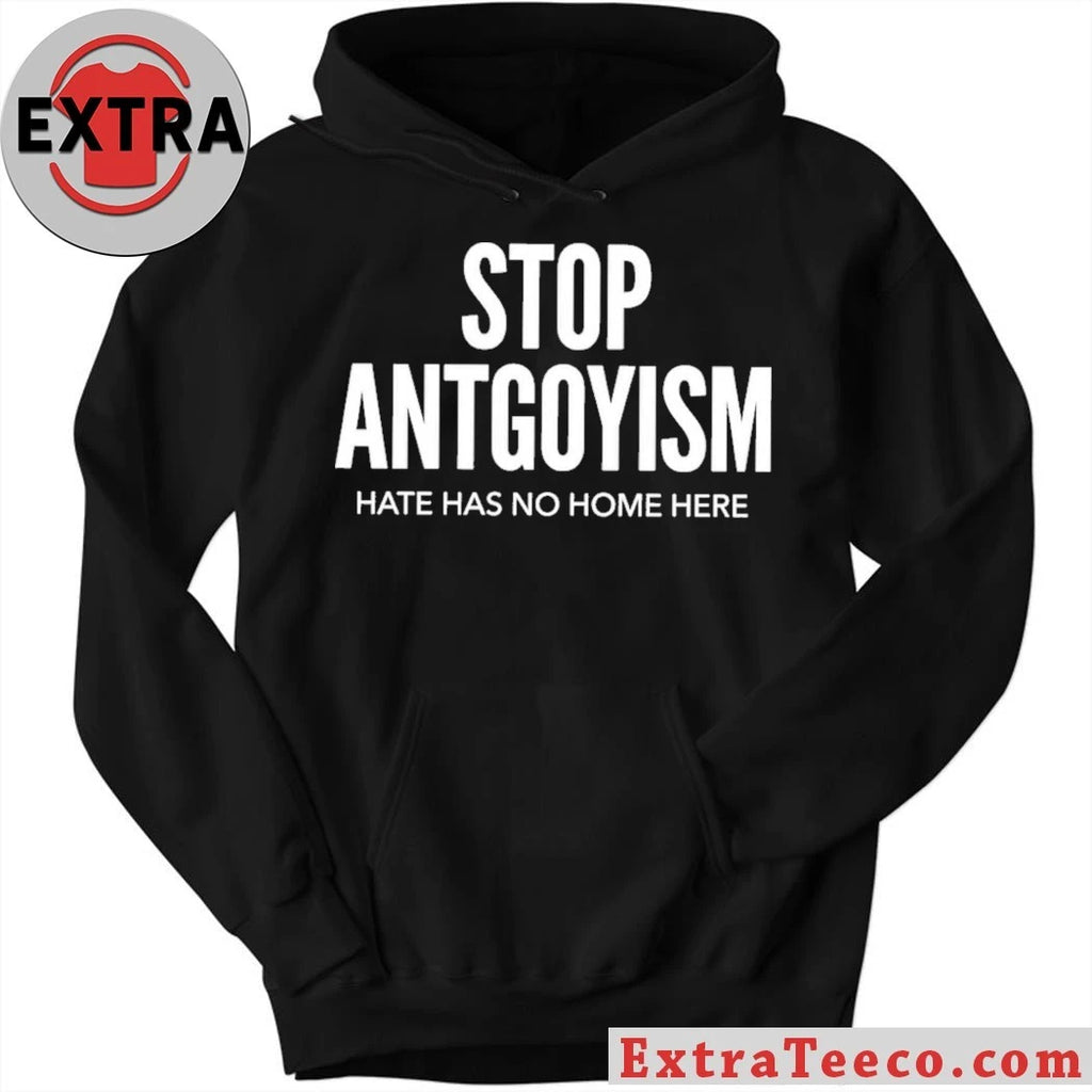 Nice Stop Antgoyism Hate Has No Home Here T-Shirt