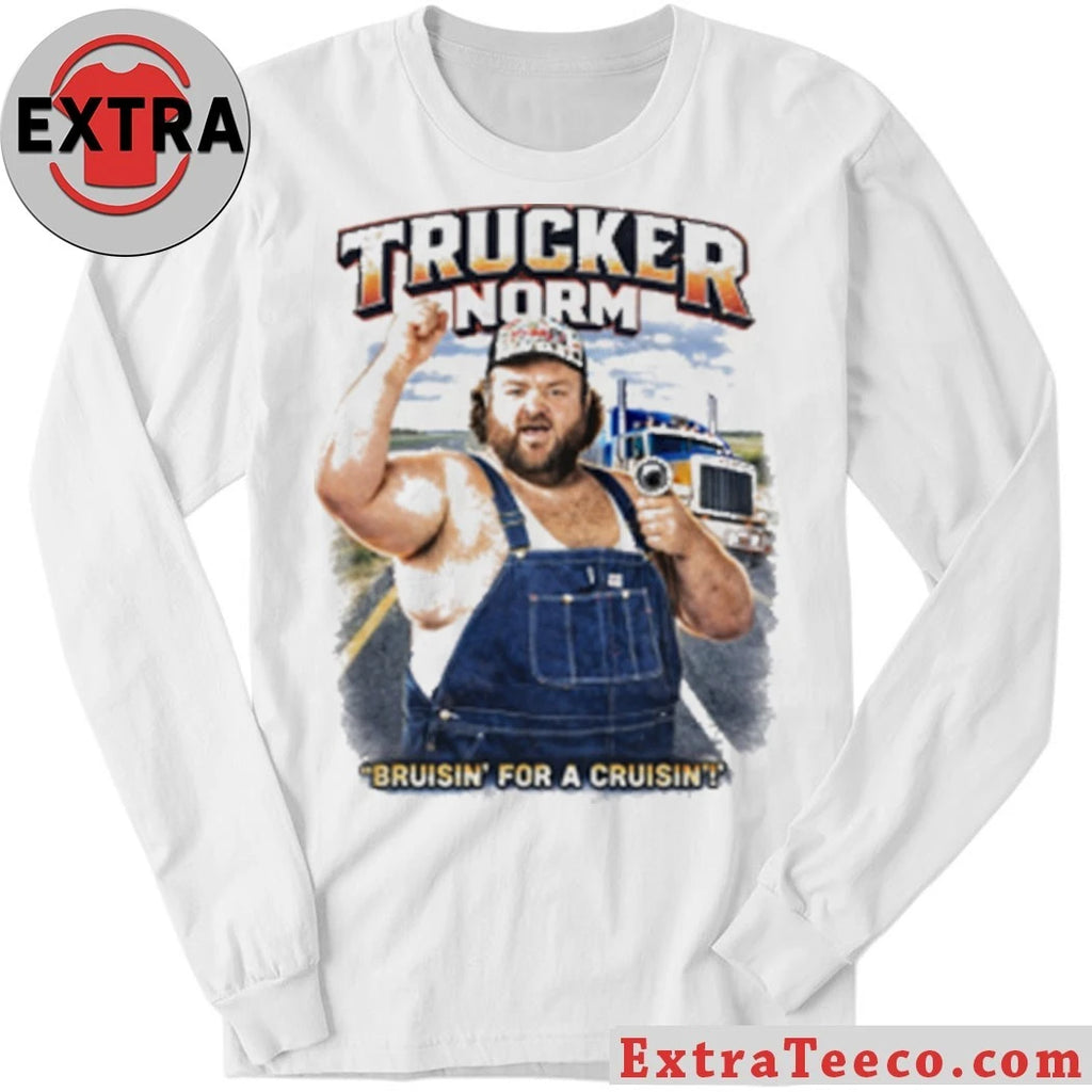 Nice Trucker Norm Bruisin For A Cruisin Shirt