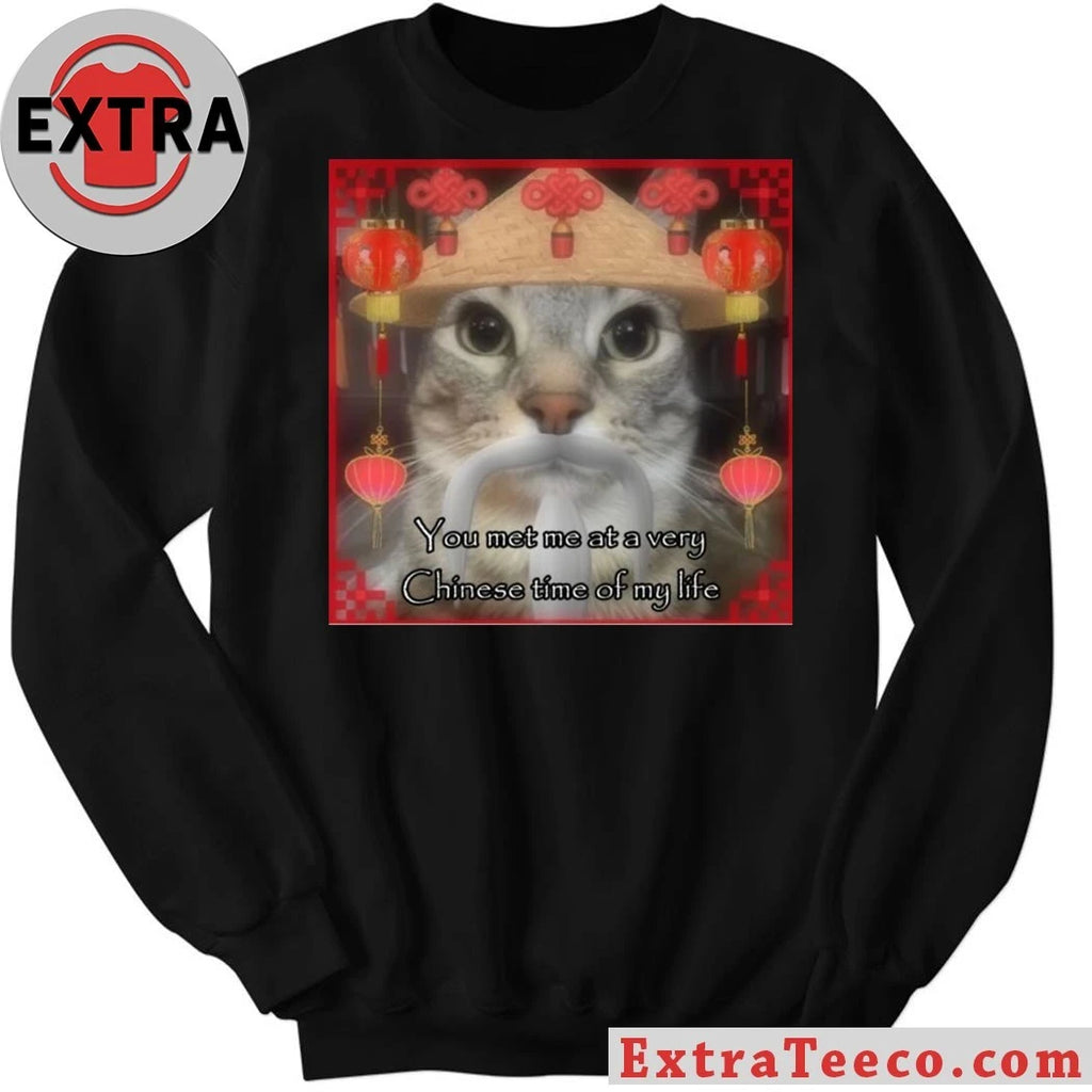 Nice You Met Me At A Very Chinese Time Of My Life Shirt