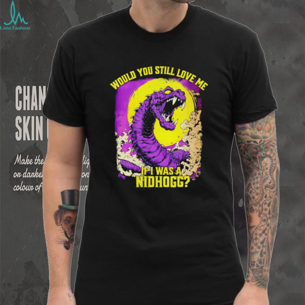 Nidhogg would you still love me if I was a Nidhogg shirt