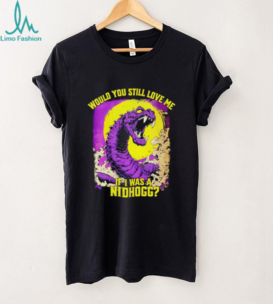 Nidhogg would you still love me if I was a Nidhogg shirt