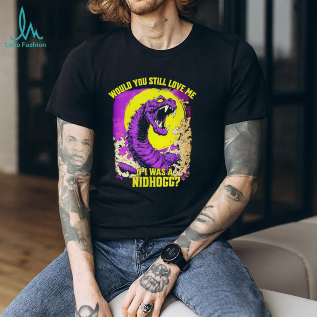 Nidhogg would you still love me if I was a Nidhogg shirt