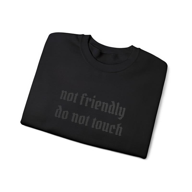 No Friendly Do Not Touch Embroidery Crewneck Sweatshirt | Gothic Script Statement T-Shirts, Hoodie | PodTeesHub.com