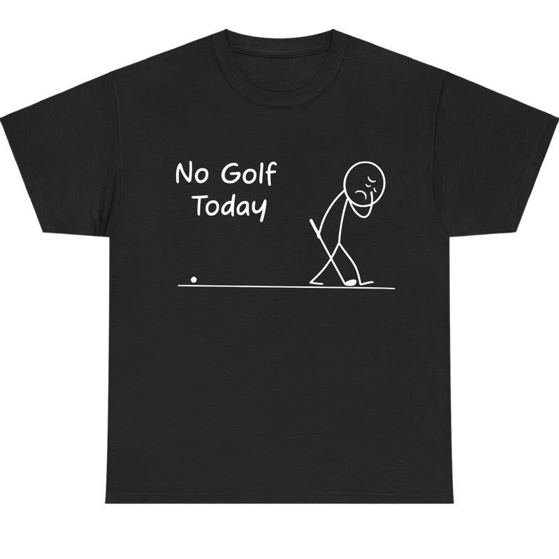No Golf Today Shirt For Men For Women, Sarcastic Quote Graphic Tee, Unisex Cotton Apparel Hoodie, Sweatshirt | PodTeesHub.com