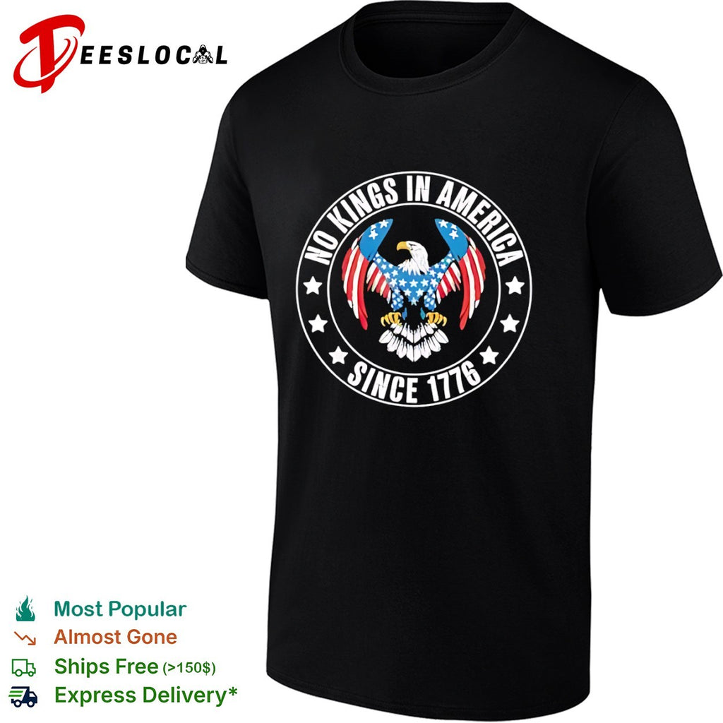 No Kings in America since 1776 American Eagle Patriotic Independence Day shirt