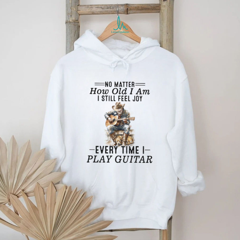 No Matter How Old I Am I Still Feel Joy Guitar Player Cowboy Shirt