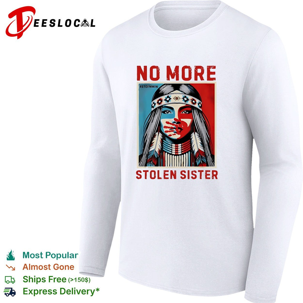 No More Stolen Sister Stopmmiw Mmiw Indigenous Awareness Native American shirt