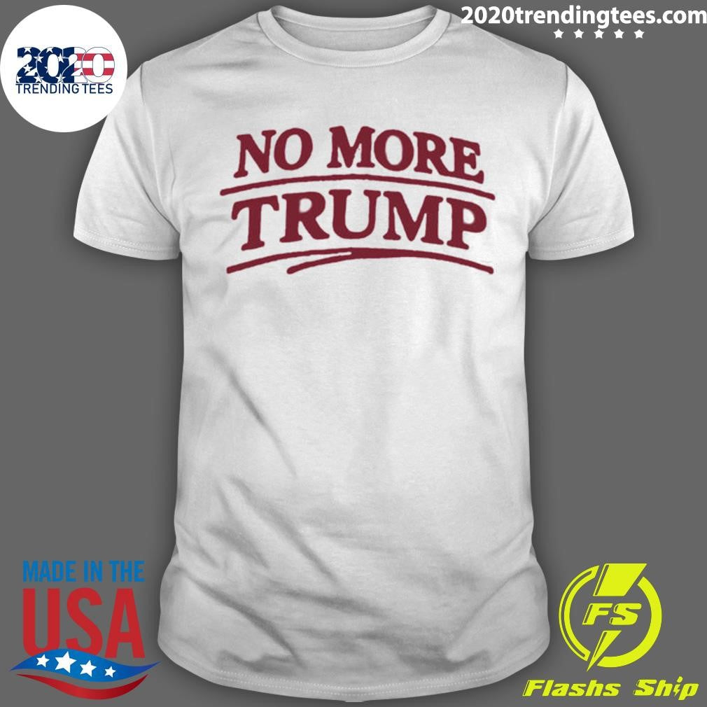 No More Trump Shirt