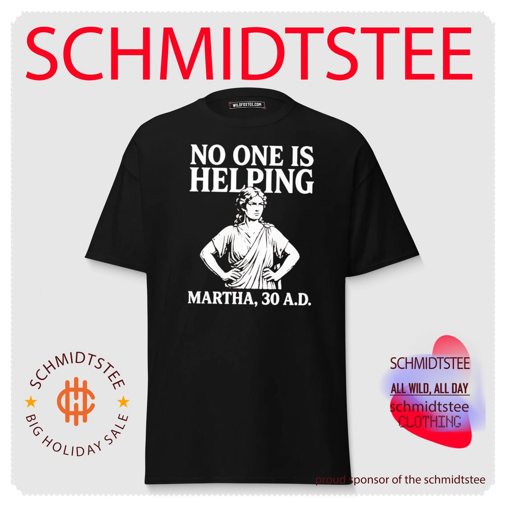 No One Is Helping Martha 30 AD Shirt