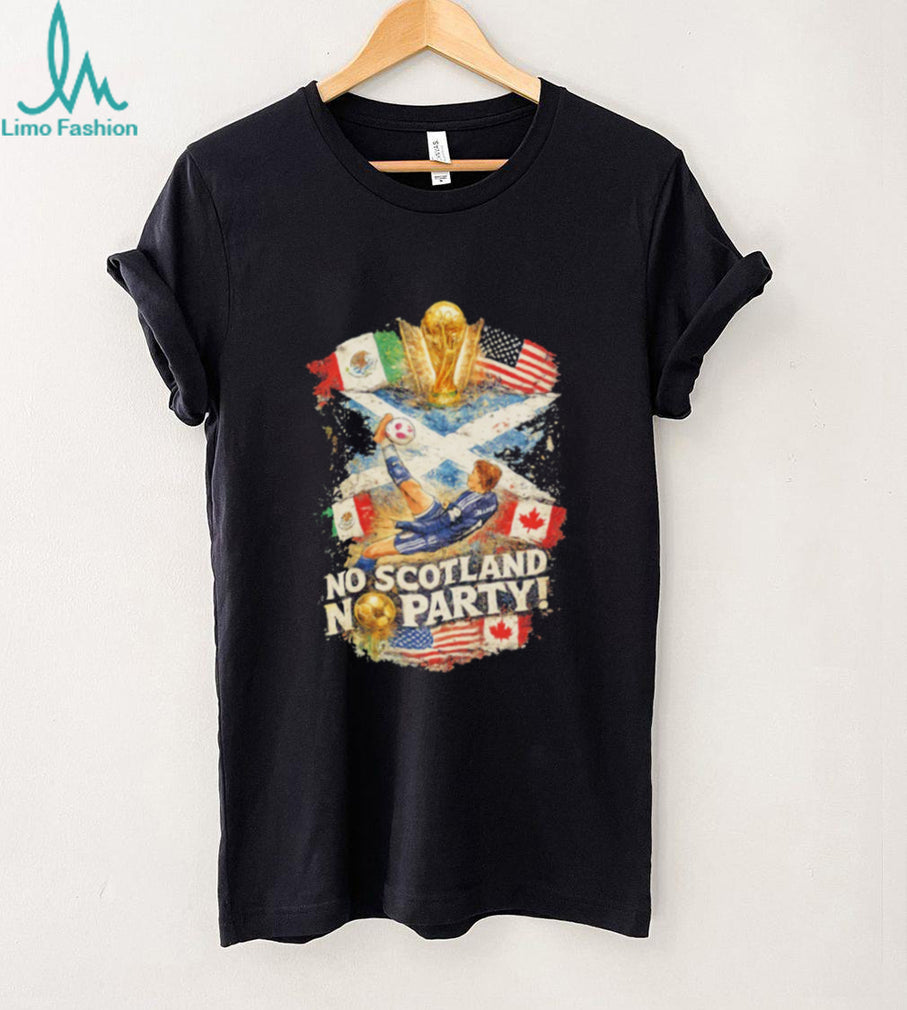 No Scotland No Party World Cup 2026 shirt