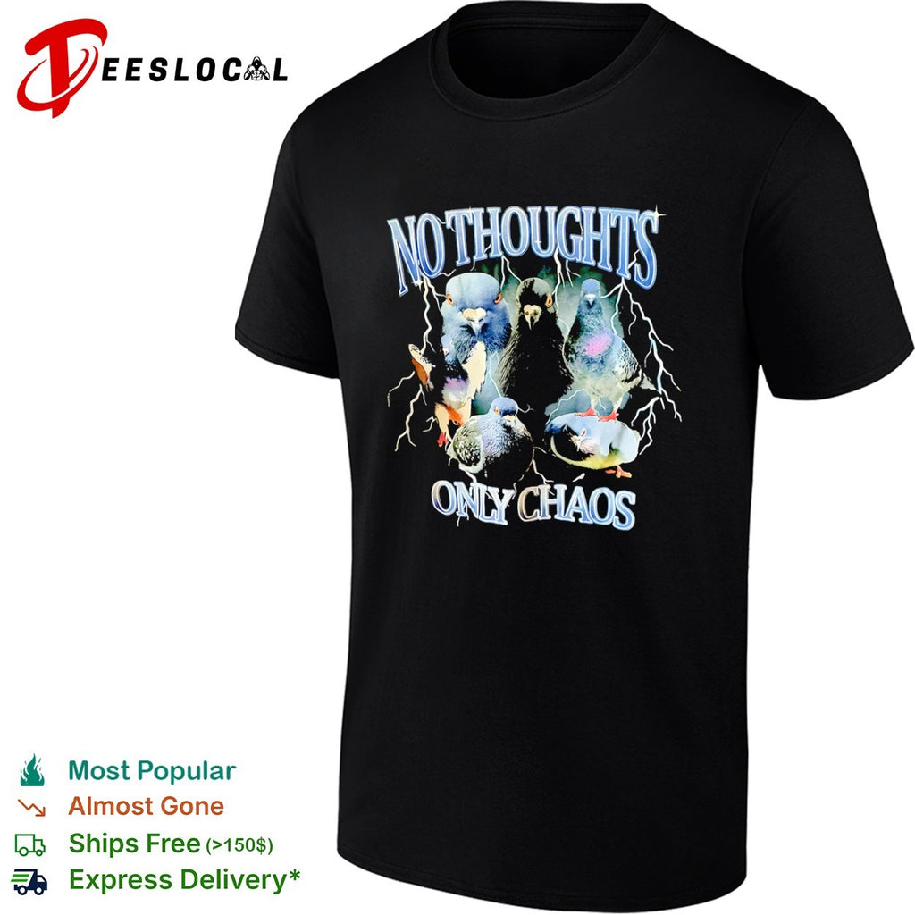 No Thoughts Only Chaos Pigeon Bird Lightning shirt