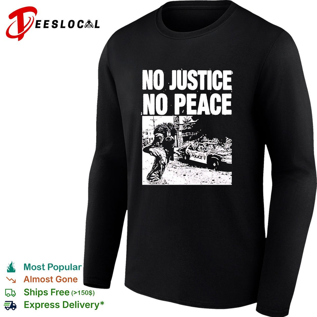 No justice no peace protest shirt