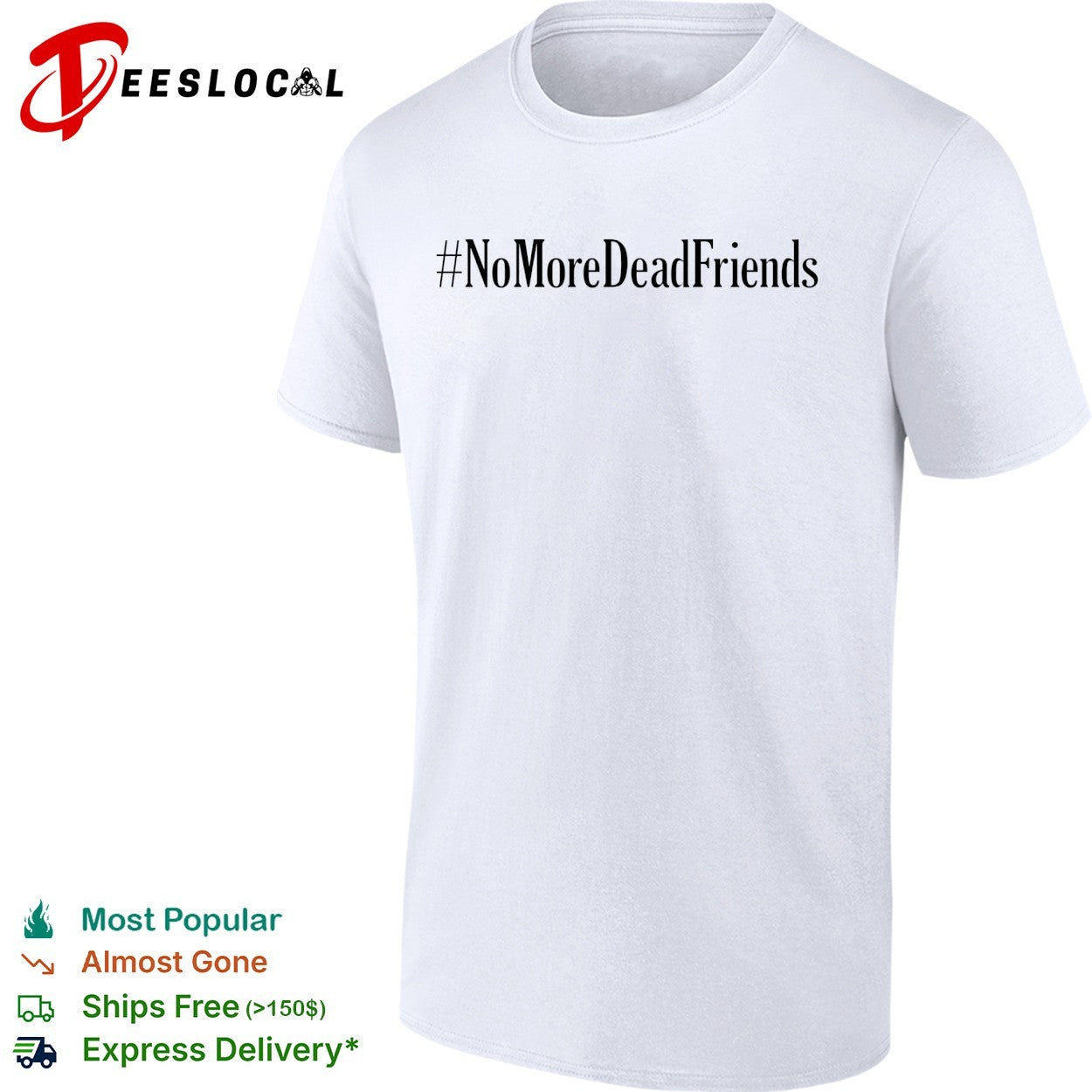 No more dead friends shirt