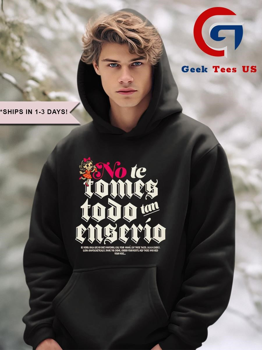 No te tomas tan enserio shirt