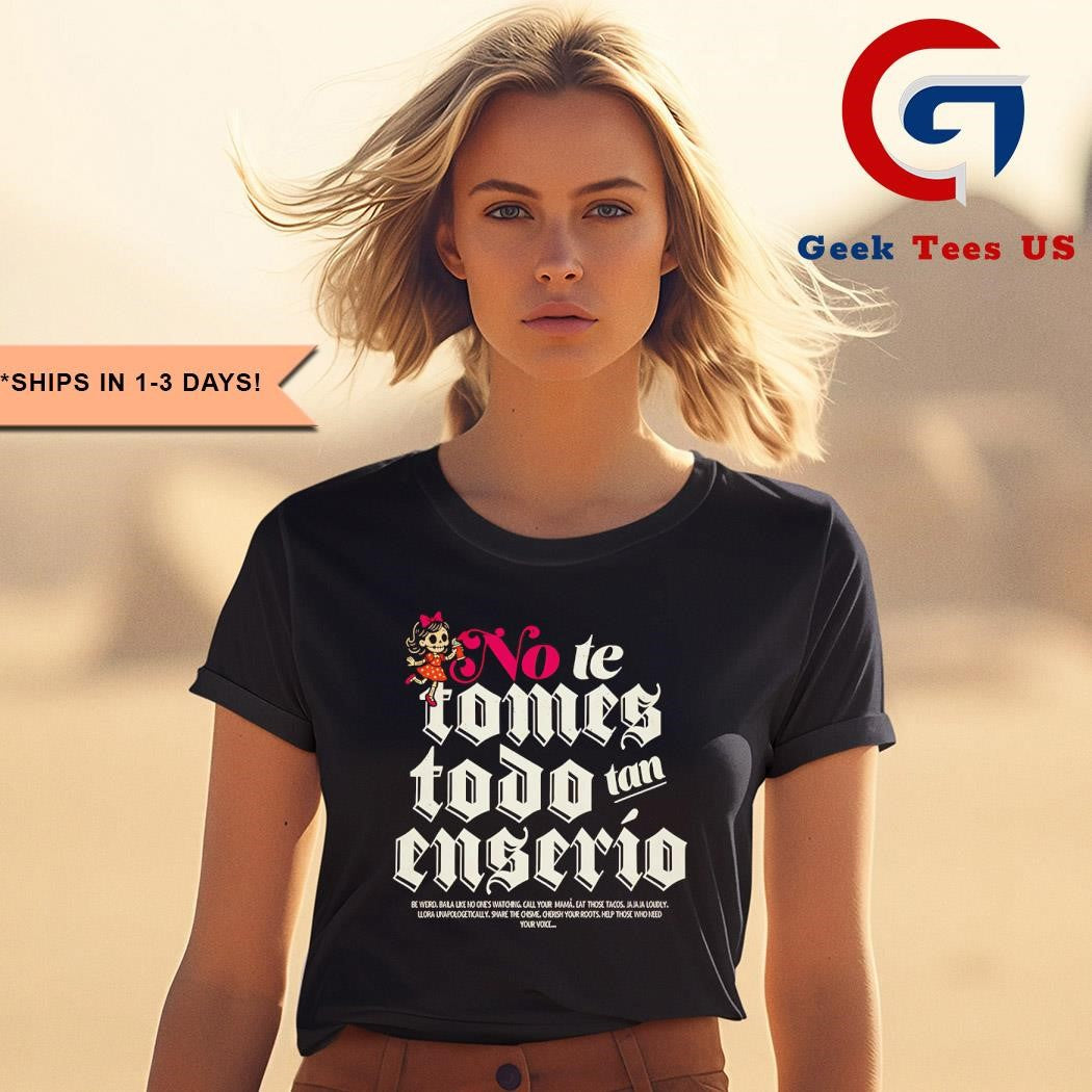 No te tomas tan enserio shirt