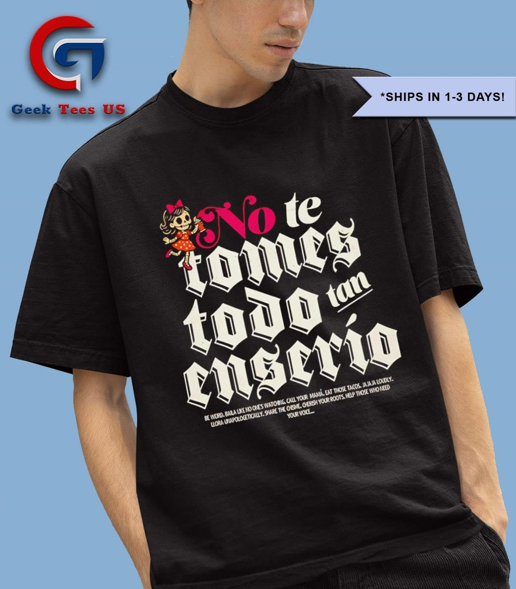No te tomas tan enserio shirt