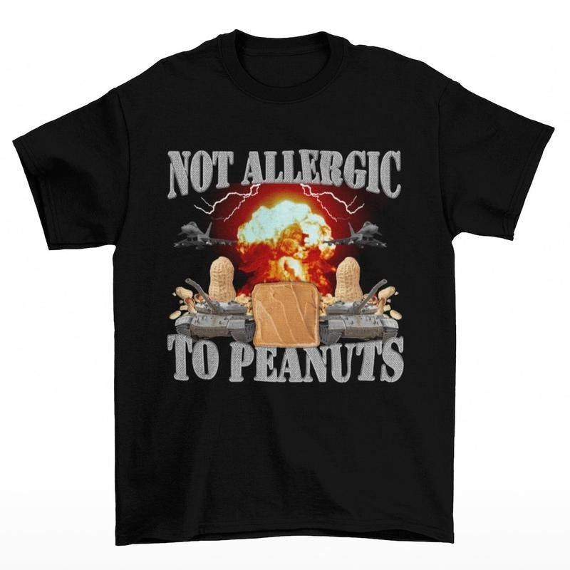 Not Allergic To Peanuts - Peanut Butter Shirt - Meme Shirts - Funny Meme T-Shirt Hoodie, Sweatshirt | PodTeesHub.com
