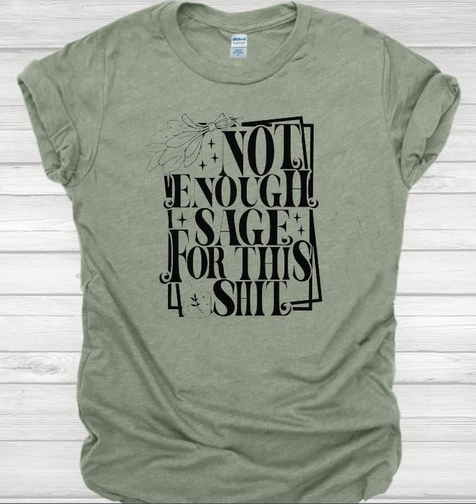 Not Enough Sage - Tee Sublimation Print 65% Polyester 35% Cotton Custom T-Shirt Hoodie, Sweatshirt | PodTeesHub.com