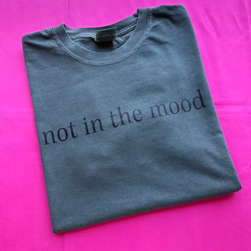 Not In The Mood Comfort Colors T-Shirt 'NLB' Hoodie, Sweatshirt | PodTeesHub.com