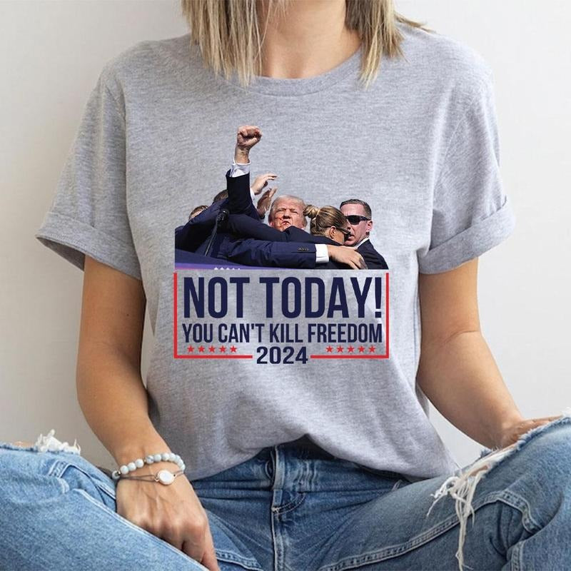 Not Today You CanT Kill Freedom | Trump 2024 T-Shirt Hoodie, Sweatshirt | PodTeesHub.com