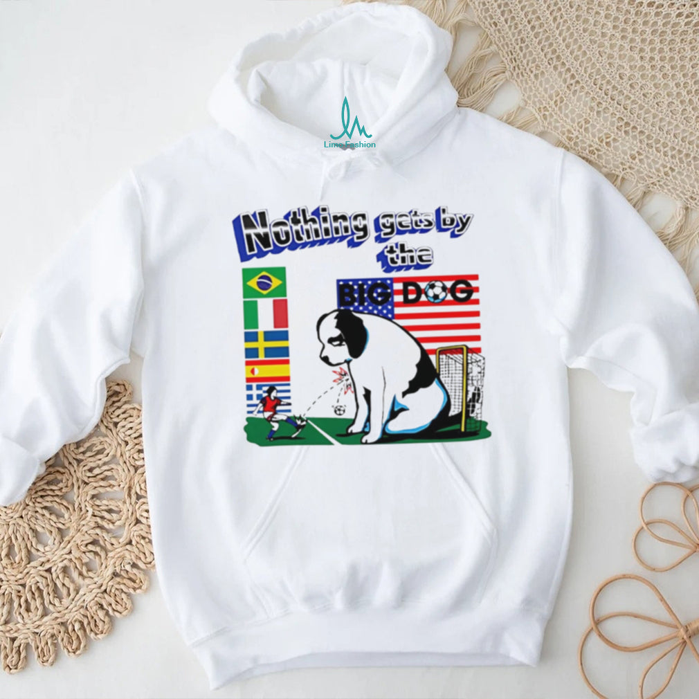 Nothing Gets By The Big Dog Soccer Goalie USA T Shirt