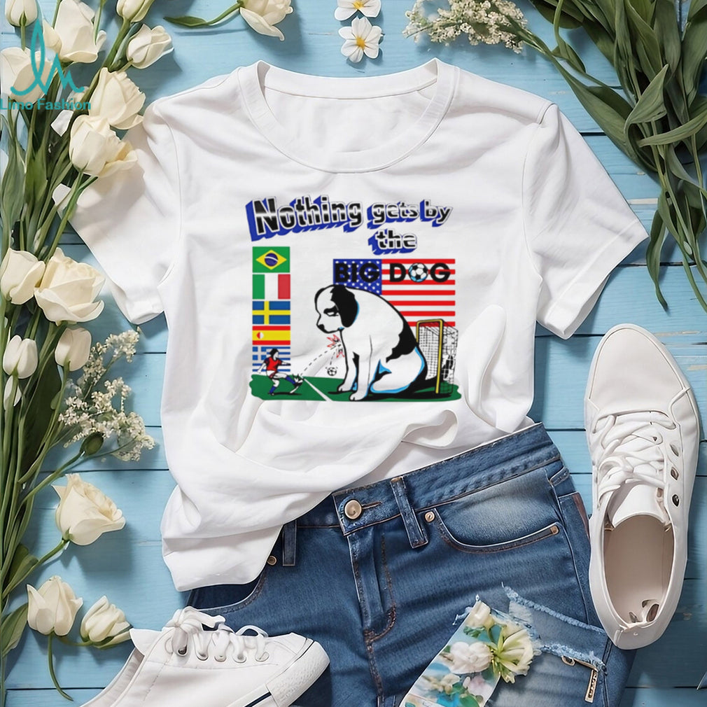 Nothing Gets By The Big Dog Soccer Goalie USA T Shirt