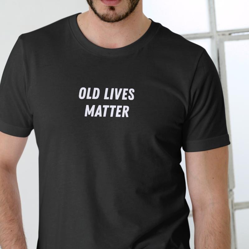 OLD LIVES MATTER T Shirt, Unisex Cotton Hoodie, Sweatshirt | PodTeesHub.com