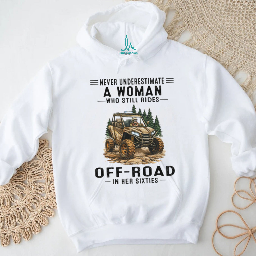 Off Road UTV Rider Never Underestimate Woman Sixties Shirt