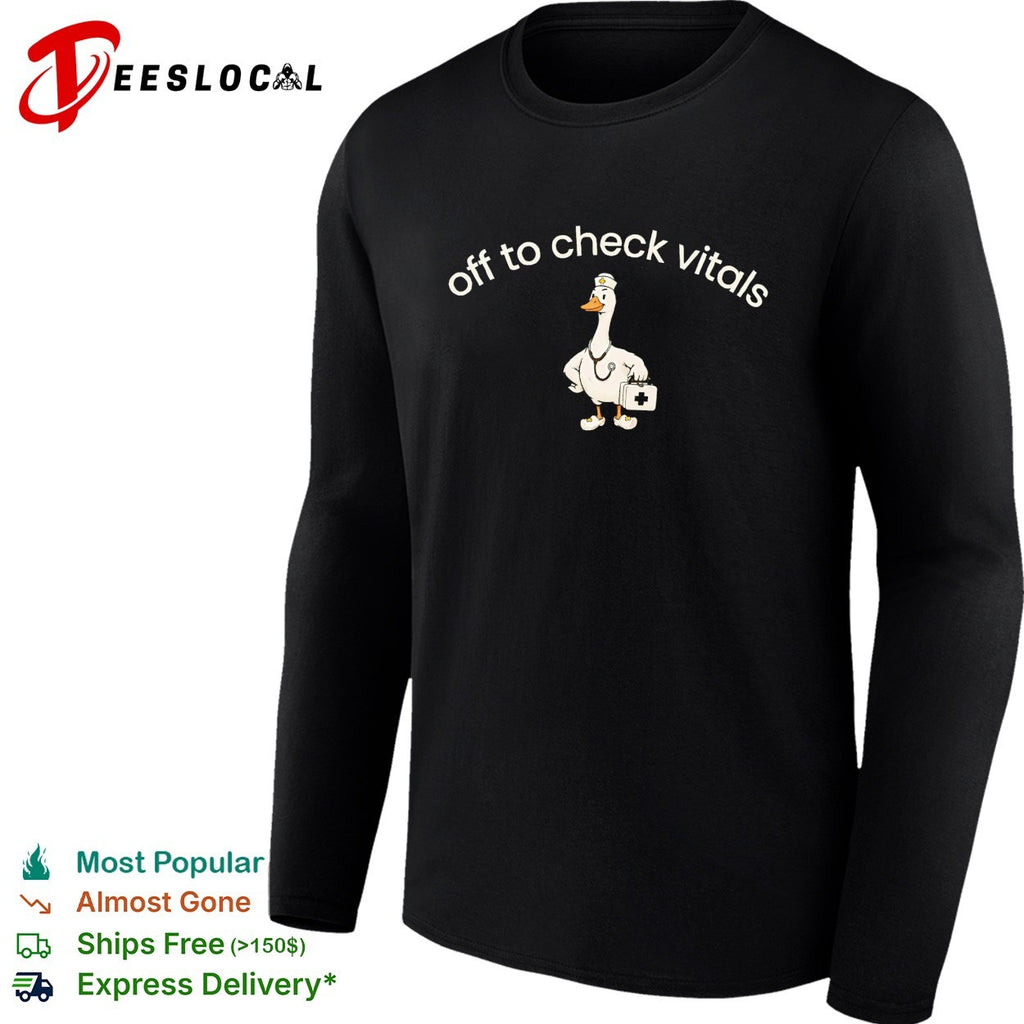 Off to check vitals goose nurse stethoscope medical kit shirt