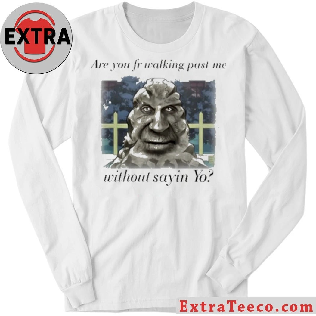 Official Are You From Walking Past Me Without Saying Yo Shirt