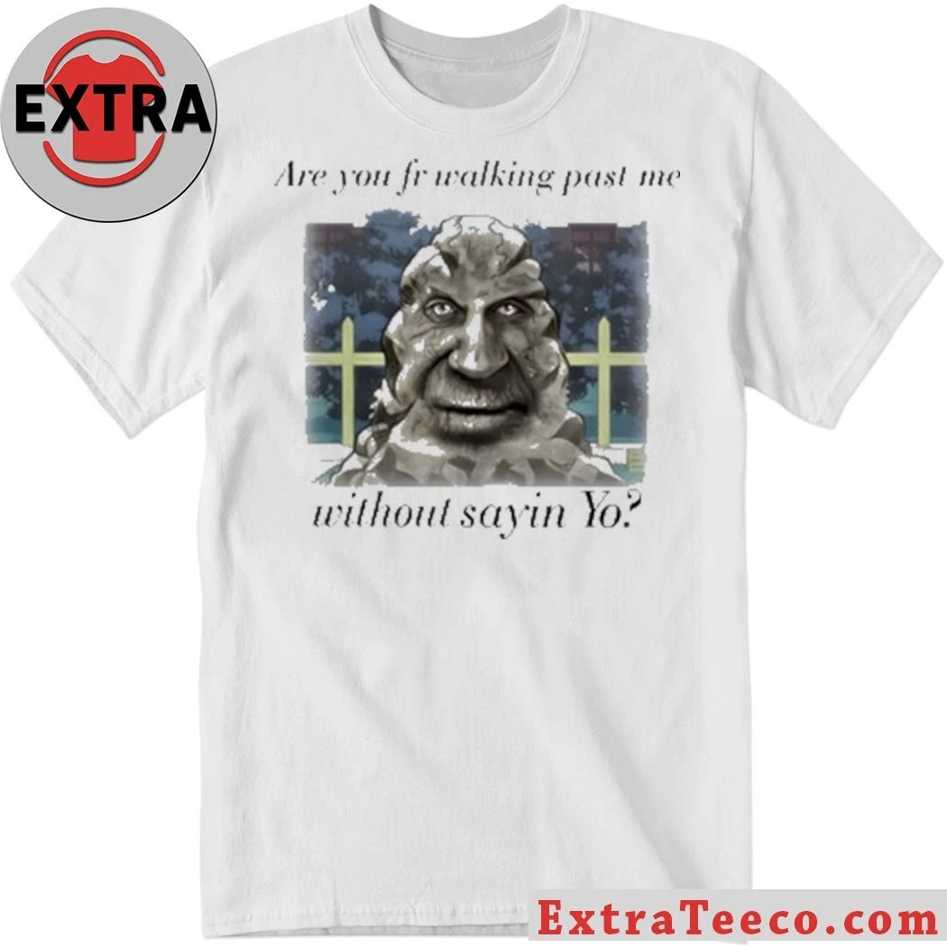 Official Are You From Walking Past Me Without Saying Yo Shirt