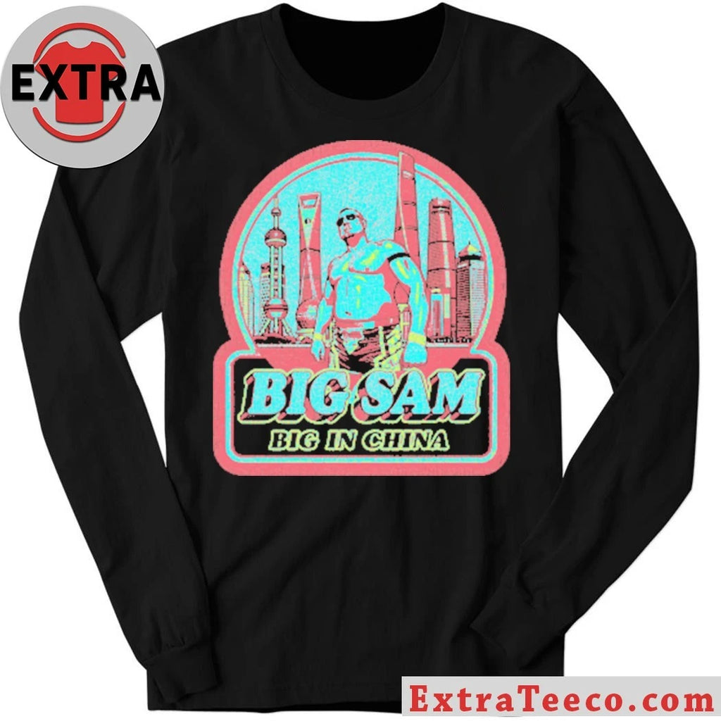 Official Big Sam Big in China Shirt