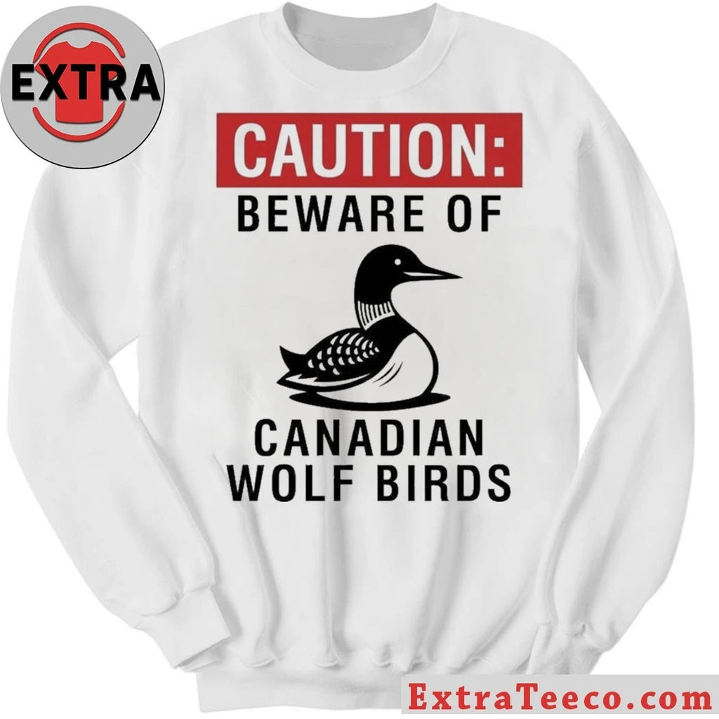 Official Caution Beware Of Canadian Wolf Birds T-Shirt
