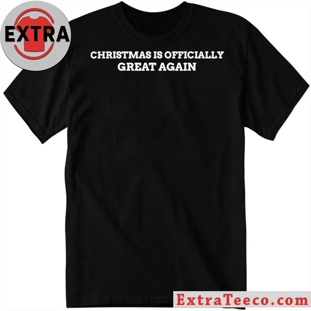 Official Christmas Is Officially Great Again Shirt