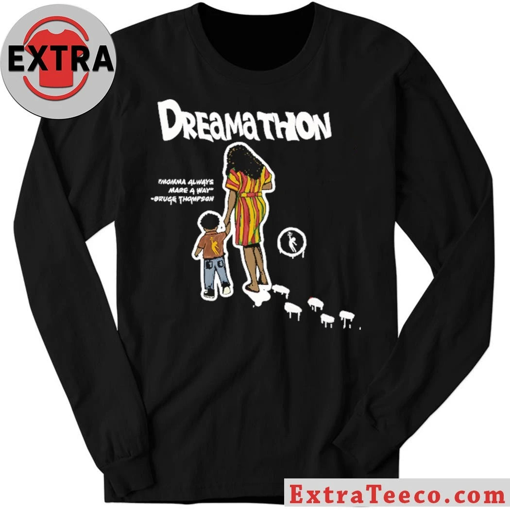 Official Dreamathon Mama Made A Way Dreams Shirt