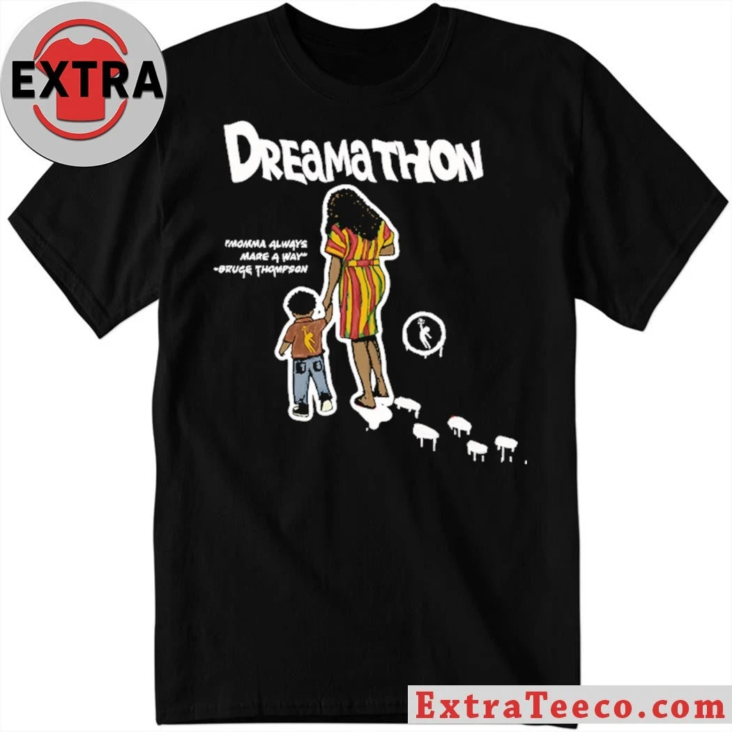 Official Dreamathon Mama Made A Way Dreams Shirt