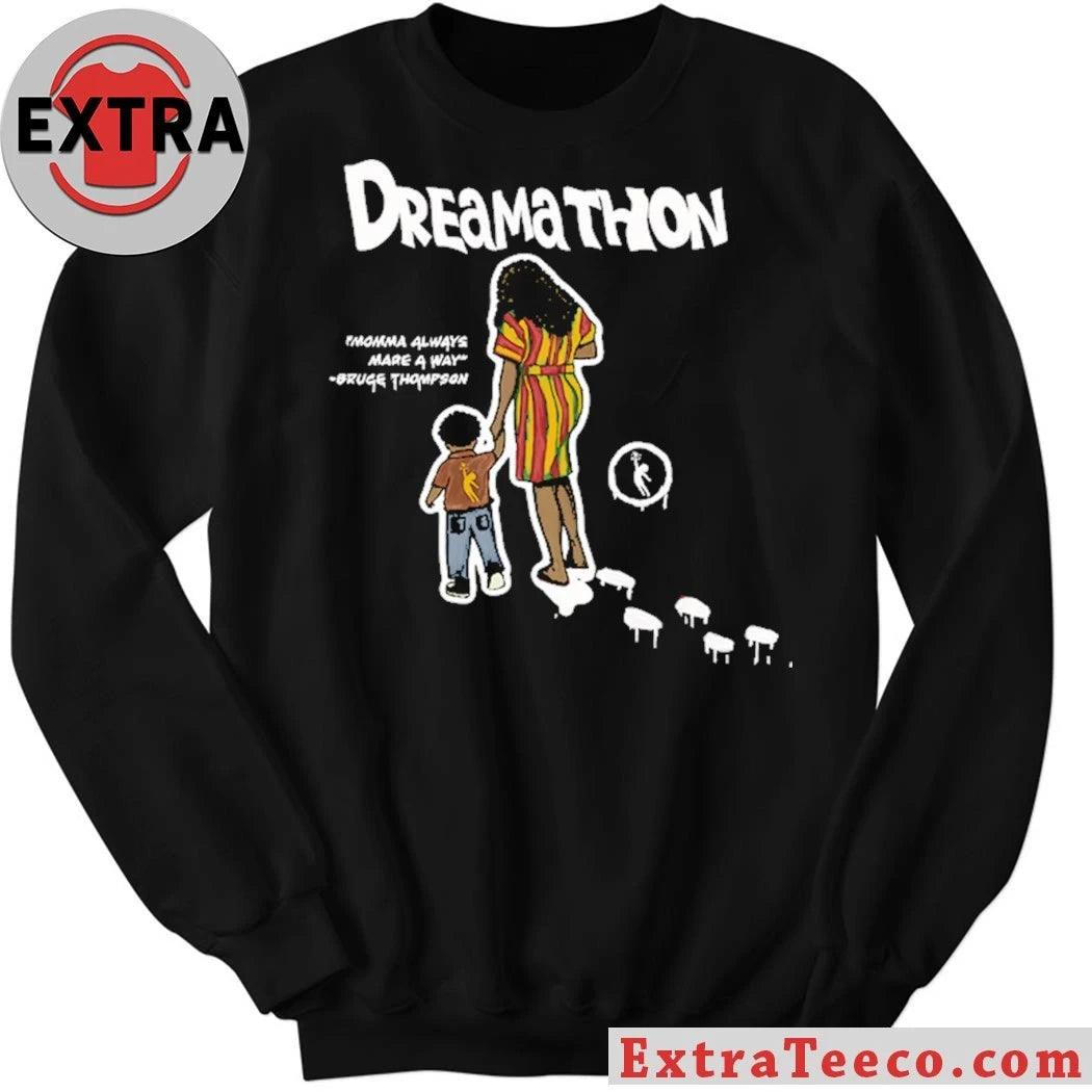 Official Dreamathon Mama Made A Way Dreams Shirt