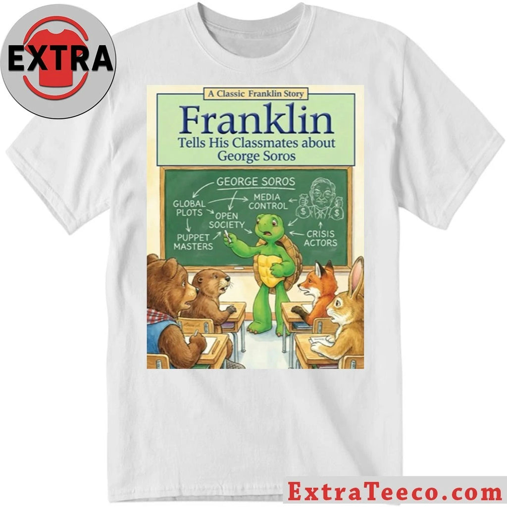 Official Franklin the Turtle A Classic Franklin Story Tells His Classmates About George Soros T-Shirt