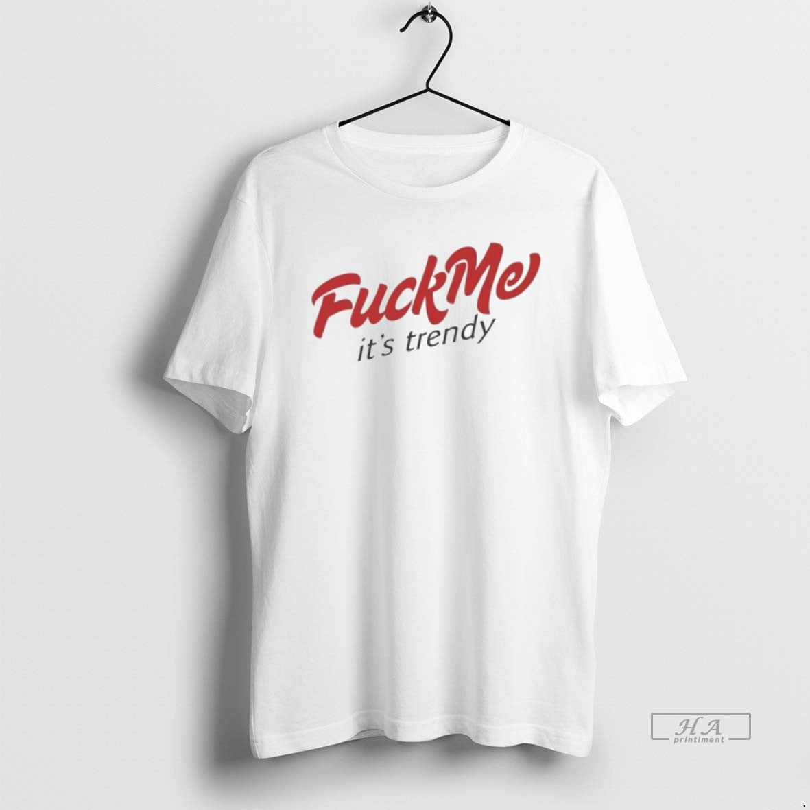 Official Fuck Me Its Trendy T-Shirts, Hoodie, Sweatshirt | PodTeesHub.com