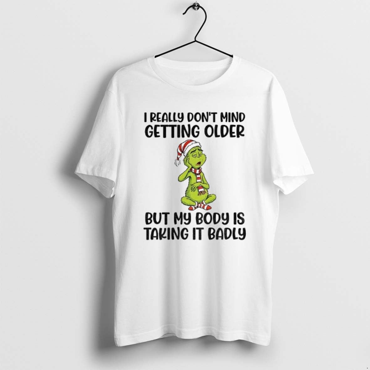 Official Grinch Santa I Really Dont Mind Getting Older But My Body Is Taking It T-Shirts, Hoodie, Sweatshirt | PodTeesHub.com