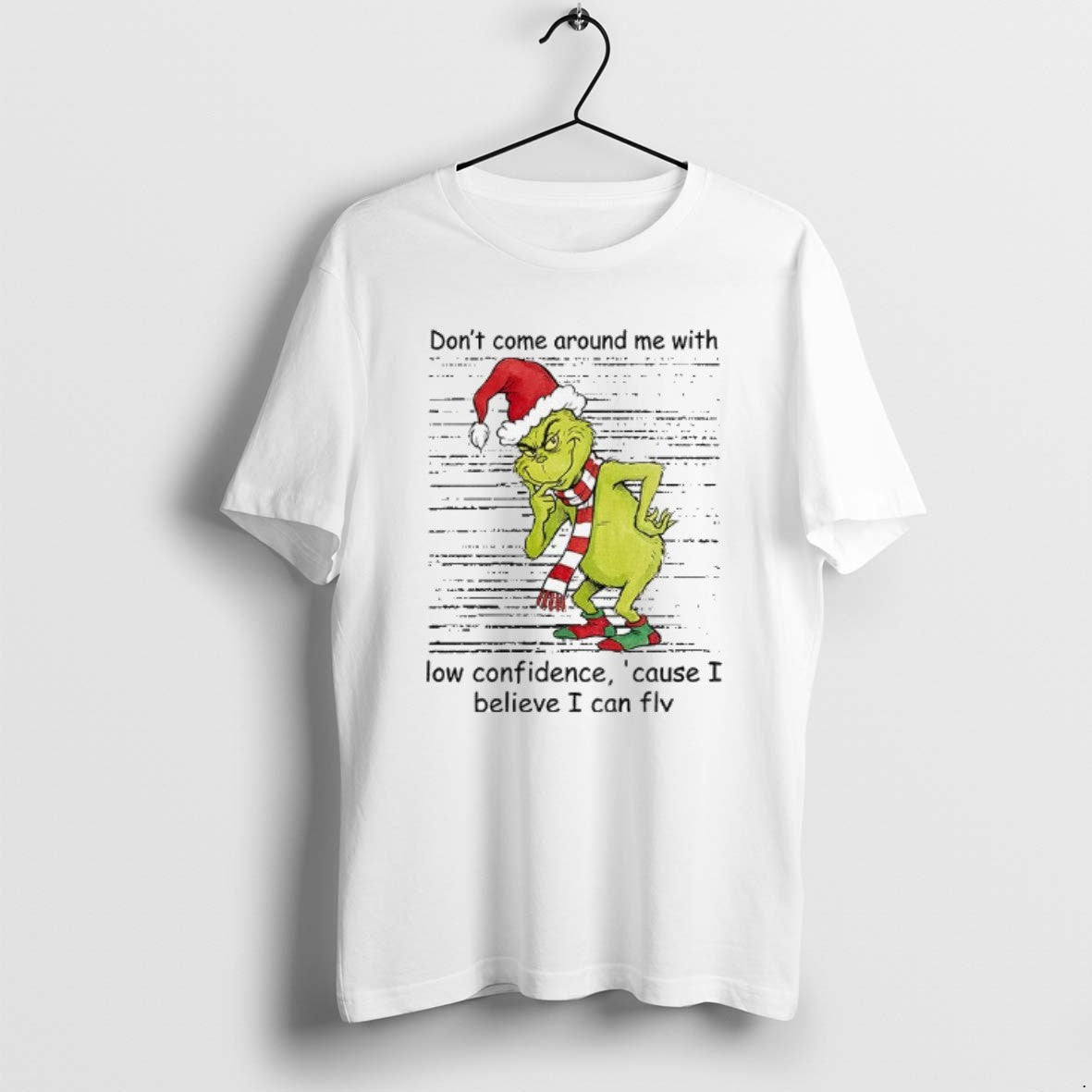 Official Grinch Santa Dont Come Around Me With Low Confidence Cause I Believe I Can T-Shirts, Hoodie, Sweatshirt