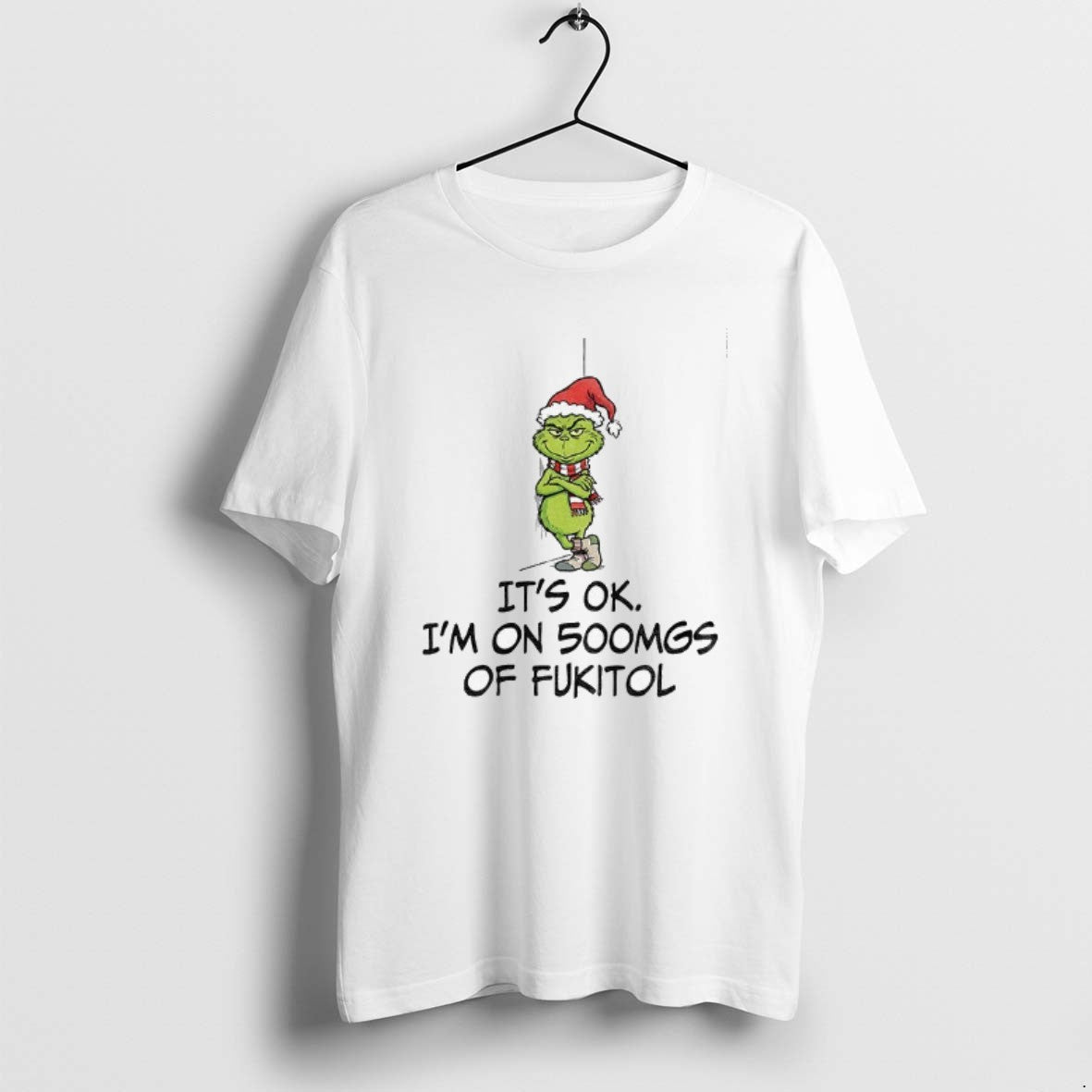 Official Grinch Santa Its Ok Im On 500mgs Of Fukitol Christmas T-Shirts, Hoodie, Sweatshirt | PodTeesHub.com