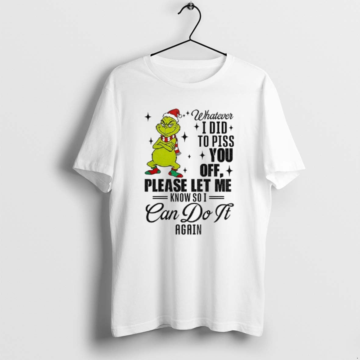 Official Grinch Santa Whatever I Did To Piss You Off Please Let Me Know So T-Shirts, Hoodie, Sweatshirt | PodTeesHub.com