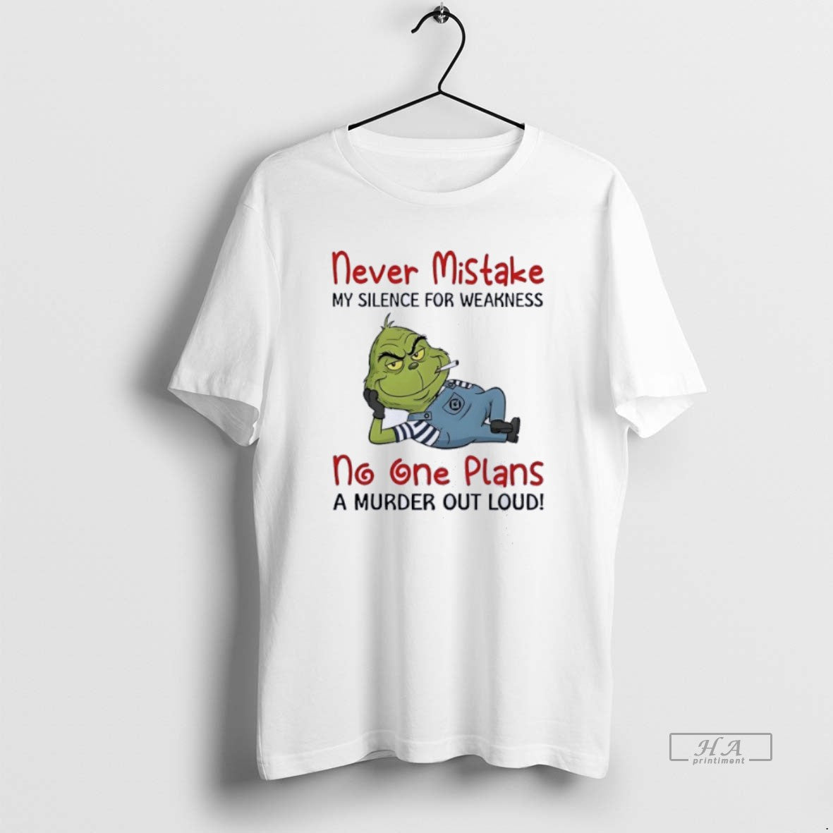 Official Grinch Moking Never Mistake No One Plans A Murder Out Loud Funny T-Shirts, Hoodie, Sweatshirt | PodTeesHub.com