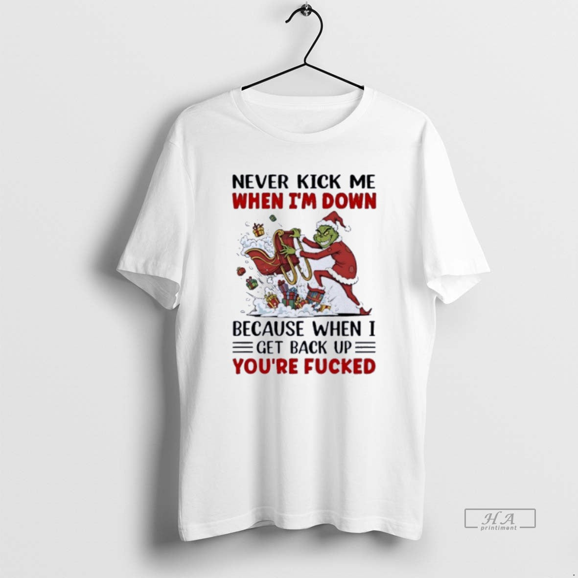 Official Grinch Never Kick Me When Im Down Because When I Get Back Up Youre T-Shirts, Hoodie, Sweatshirt | PodTeesHub.com